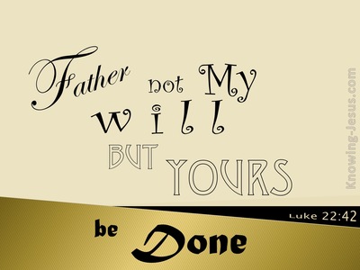 Luke 22:42 Not My Will But Yours (gold)
